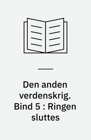 Den anden verdenskrig. Bind 5 : Ringen sluttes