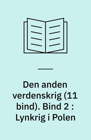 Den anden verdenskrig. Bind 2 : Lynkrig i Polen : september 1939