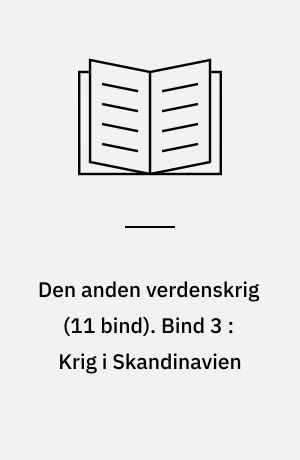 Den anden verdenskrig. Bind 3 : Krig i Skandinavien : 1940