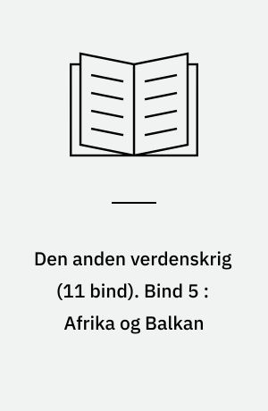 Den anden verdenskrig. Bind 5 : Afrika og Balkan : 1941