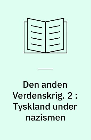 Den anden Verdenskrig. 2 : Tyskland under nazismen