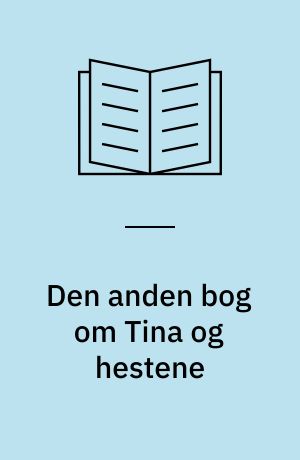 Den anden bog om Tina og hestene : som især handler om Tinas oplevelser i sorg og glæde med den springende gråskimmel Handsome Joy -