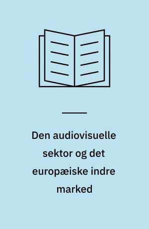 Den audiovisuelle sektor og det europæiske indre marked