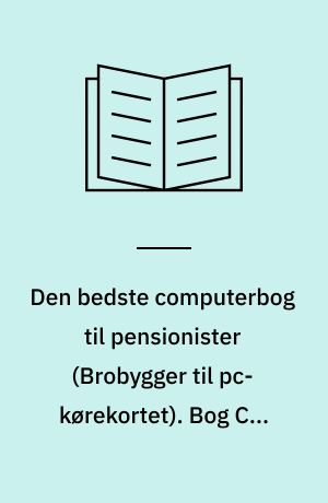 Den bedste computerbog til pensionister : \brobygger til pc-kørekortet\. Bog C : Modul 6