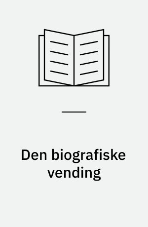 Den biografiske vending : en narrativ sociologi for sociologien med særlig henvisning til intellektuelle biografier om Charles Wright Mills, Erving Goffman og Zygmunt Bauman