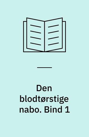 Den blodtørstige nabo. Bind 1