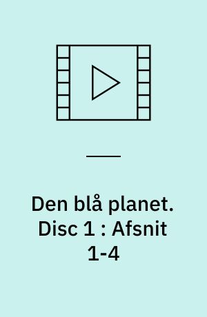 Den blå planet : havets naturlige historie. Disc 1 : Afsnit 1-4