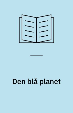 Den blå planet : et signalement af jorden og dens udforskning