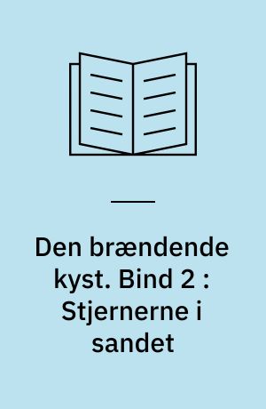 Den brændende kyst. Bind 2 : Stjernerne i sandet