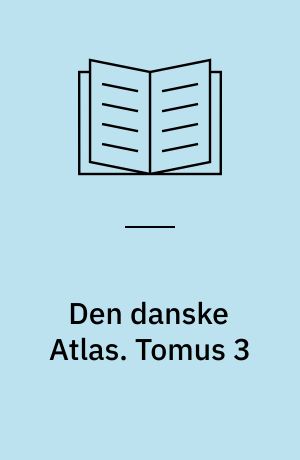 Den danske Atlas. Tomus 3