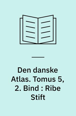 Den danske Atlas eller Kongeriget Dannemark : med dets naturlige Egenskaber, Elementer, Indbyggere, Væxter, Dyr og andre Affødninger... : forestillet ved en udførlig Landsbeskrivelse.... Tomus 5, 2. Bind : Ribe Stift