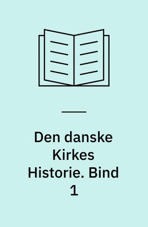 Den danske Kirkes Historie. Bind 1