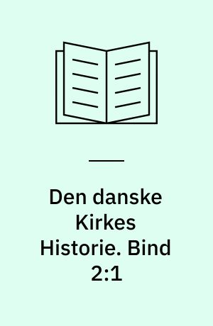 Den danske Kirkes Historie. Bind 2:1