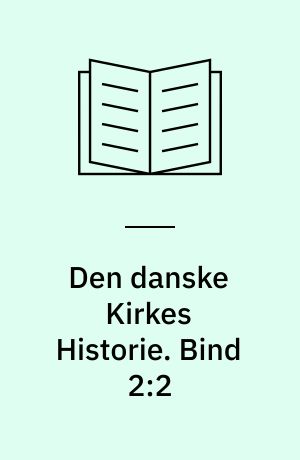 Den danske Kirkes Historie. Bind 2:2