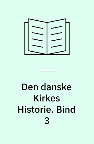 Den danske Kirkes Historie. Bind 3