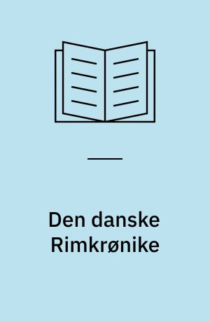 Den danske Rimkrønike : I. Ghementrykket 1495 med variantapparat. II. Danske fragmenter. III. Nedertysk oversættelse (Københavns-håndskriftet)