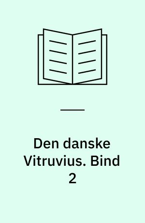 Den danske Vitruvius : indeholder Grundtegninger, Opstalter og Giennemsnitter af de merkværdigste Bygninger i Kongeriget Dannamark, samt de kongelige tydske Provintzer, tilligemed en kort Beskrivelse over hver Bygning i sær. Bind 2