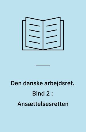 Den danske arbejdsret. Bind 2 : Ansættelsesretten