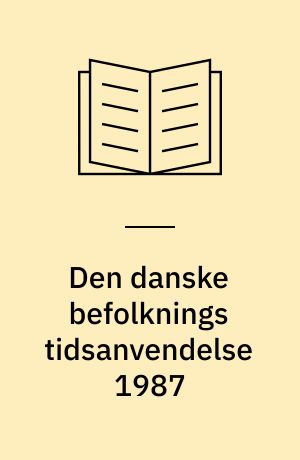 Den danske befolknings tidsanvendelse 1987 : teknisk dokumentation af undersøgelsens database