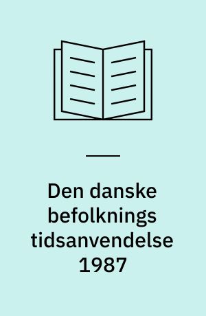 Den danske befolknings tidsanvendelse 1987 : teknisk dokumentation af undersøgelsens database