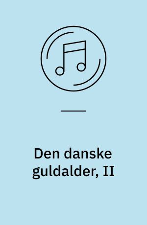Den danske guldalder, II : værker for blandet kor a cappella