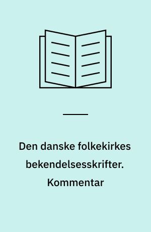 Den danske folkekirkes bekendelsesskrifter. Kommentar