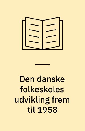 Den danske folkeskoles udvikling frem til 1958