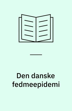 Den danske fedmeepidemi : oplæg til en forebyggelsesindsats : en rapport fra Ernæringsrådet