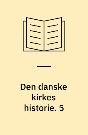 Den danske kirkes historie. 5