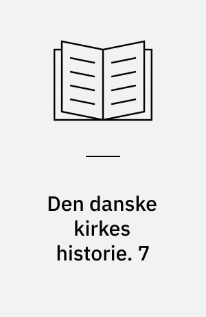 Den danske kirkes historie. 7