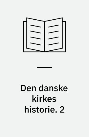 Den danske kirkes historie. 2