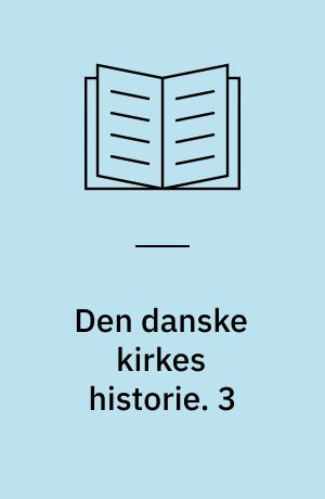 Den danske kirkes historie. 3