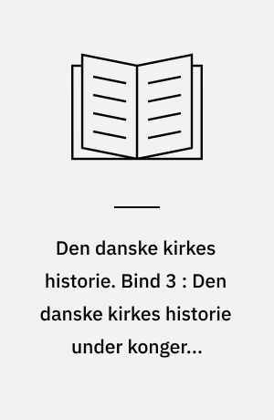Den danske kirkes historie. Bind 3 : Den danske kirkes historie under kongerne Christiern I og Hans 1448-1513: Reformationstiden 1513-1536