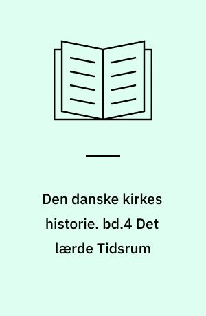Den danske kirkes historie. bd.4 Det lærde Tidsrum