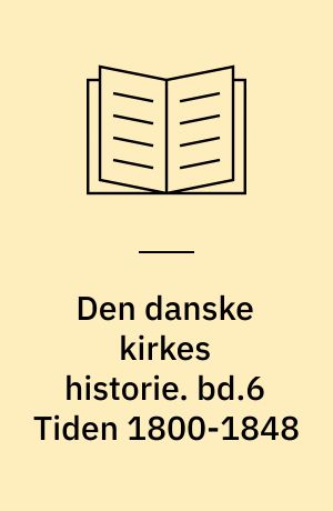 Den danske kirkes historie. bd.6 Tiden 1800-1848