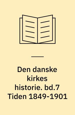 Den danske kirkes historie. bd.7 Tiden 1849-1901