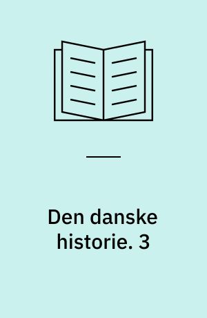 Den danske historie. 3 : Fra 1700-tallet til 1918. - 1984. - 111 s. : ill.