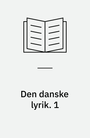 Den danske lyrik. 1 : Før 1800. - 1967. - 334 s. - (RUidnr: m102356705)
