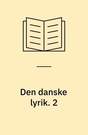 Den danske lyrik. 2 : 1800-1870. - 1967. - 2 bd. - (RUidnr: m102356713)