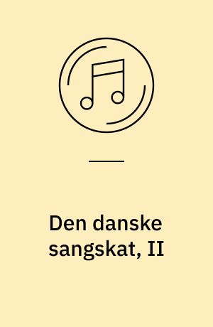 Den danske sangskat, II