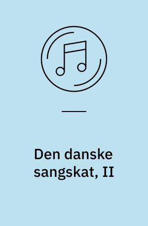 Den danske sangskat, II