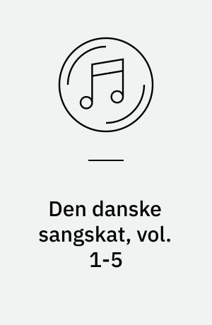 Den danske sangskat, vol. 1-5