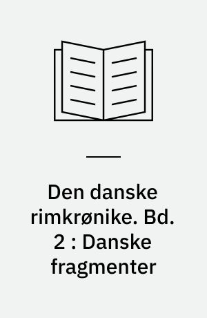 Den danske rimkrønike. Bd. 2 : Danske fragmenter