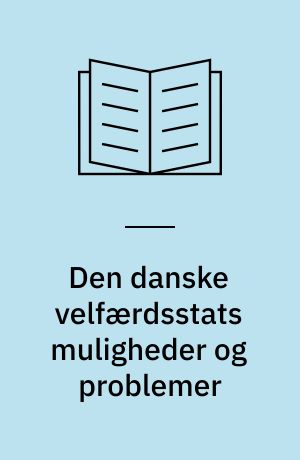 Den danske velfærdsstats muligheder og problemer