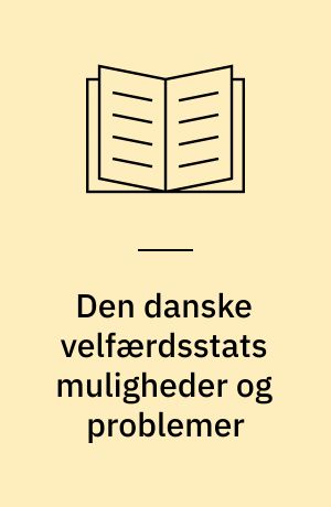 Den danske velfærdsstats muligheder og problemer