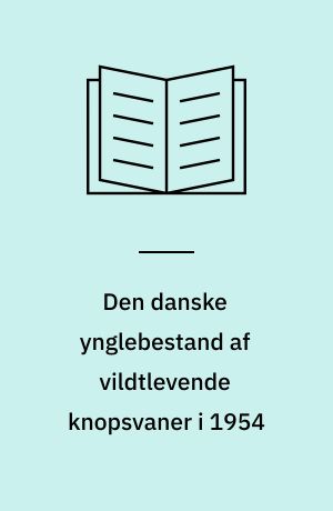 Den danske ynglebestand af vildtlevende knopsvaner i 1954