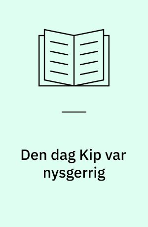 Den dag Kip var nysgerrig