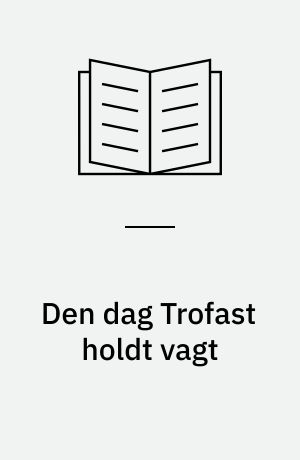 Den dag Trofast holdt vagt