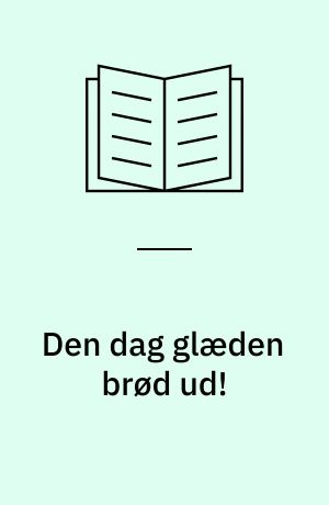 Den dag glæden brød ud!