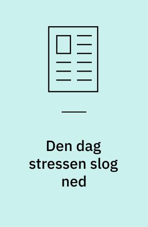 Den dag stressen slog ned